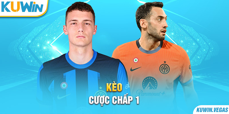 Kèo cược chấp 1